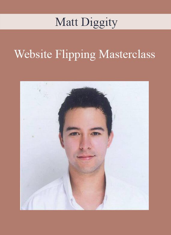 Matt Diggity - Website Flipping Masterclass