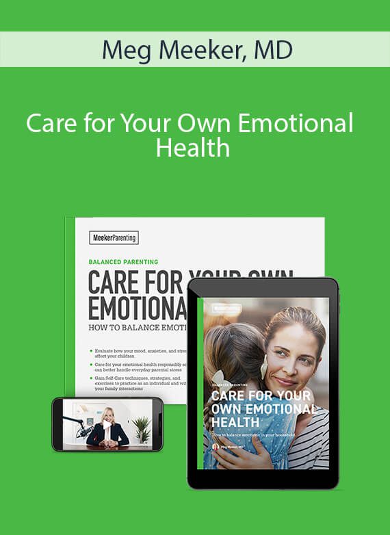 Meg Meeker, MD - Care for Your Own Emotional Health