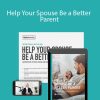 Meg Meeker, MD - Help Your Spouse Be a Better Parent