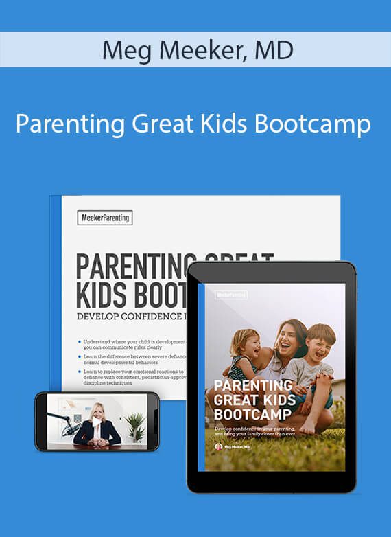 Meg Meeker, MD - Parenting Great Kids Bootcamp