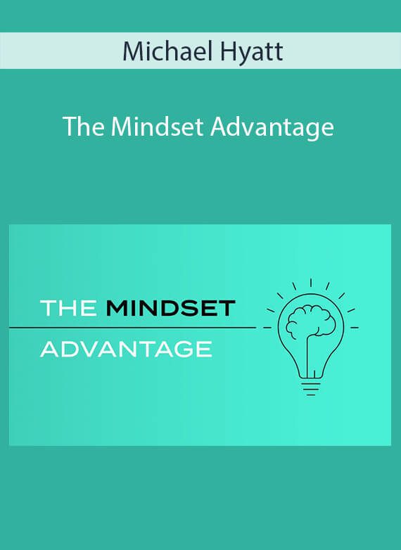 Michael Hyatt - The Mindset Advantage