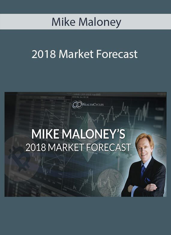 Mike Maloney - 2018 Market Forecast