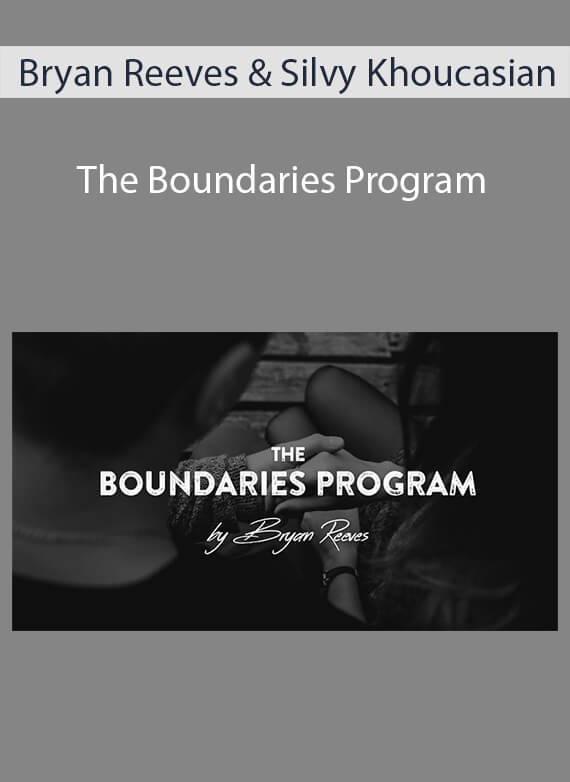 Bryan Reeves & Silvy Khoucasian - The Boundaries Program