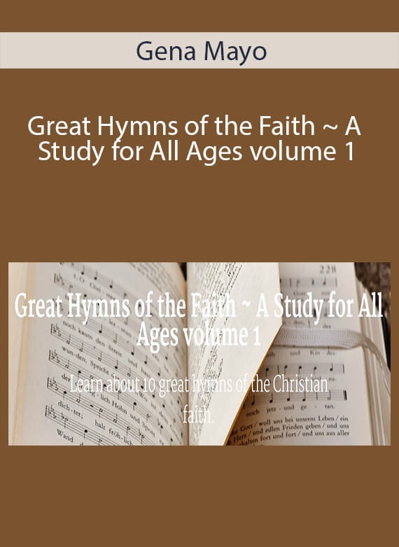 Gena Mayo - Great Hymns of the Faith ~ A Study for All Ages volume 1