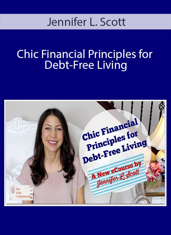 Jennifer L. Scott - Chic Financial Principles for Debt-Free Living