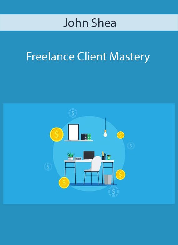 John Shea - Freelance Client Mastery