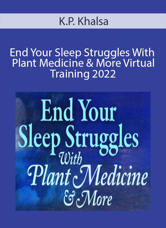 K.P. Khalsa - End Your Sleep Struggles With Plant Medicine & More Virtual Training 2022