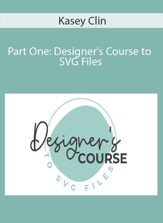 Kasey Clin - Part One Designer's Course to SVG Files