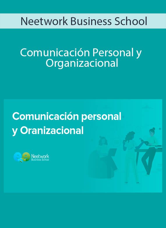 Neetwork Business School - Comunicación Personal y Organizacional