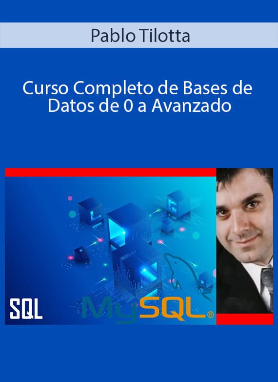 Pablo Tilotta - Curso Completo de Bases de Datos de 0 a Avanzado