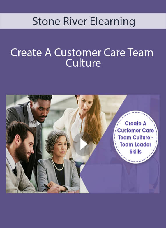 Stone River Elearning - Create A Customer Care Team Culture