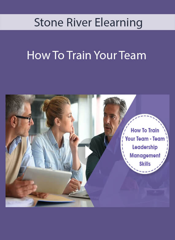 Stone River Elearning - How To Train Your Team