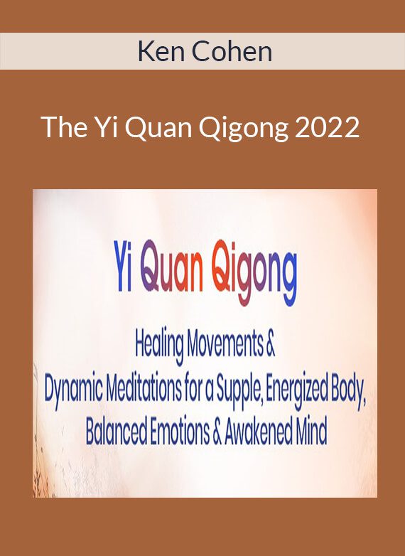 Ken Cohen - The Yi Quan Qigong 2022