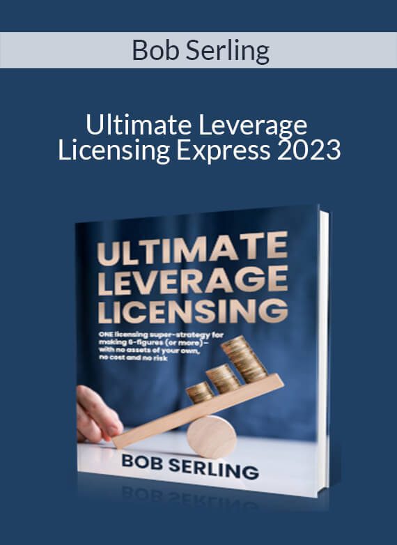 Bob Serling - Ultimate Leverage Licensing Express 2023