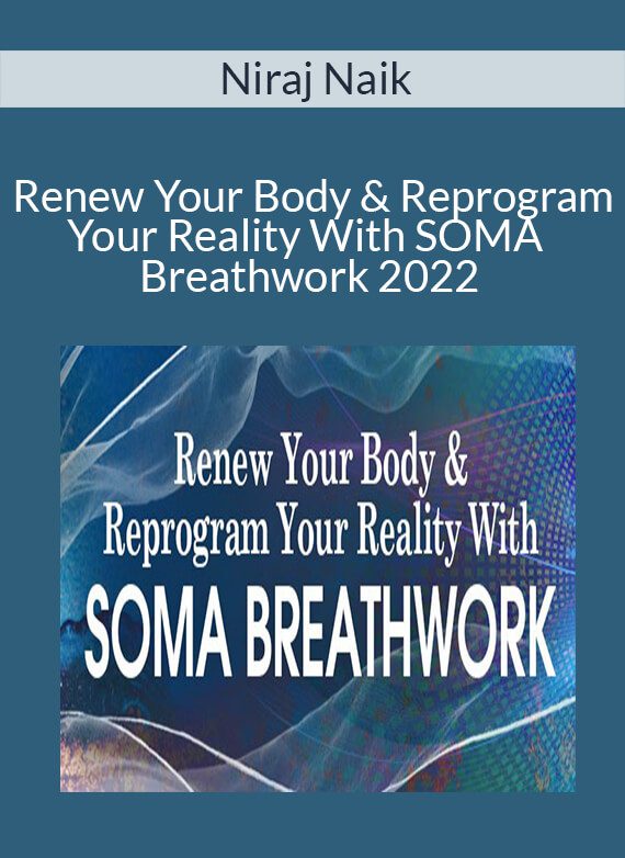 Niraj Naik - Renew Your Body & Reprogram Your Reality With SOMA Breathwork 2022