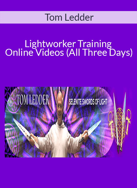 Tom Ledder - Lightworker Training Online Videos (All Three Days)